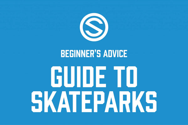Beginner’s Advice: Skateparks