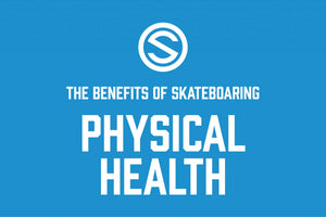 The Physical Benefits of Skateboarding