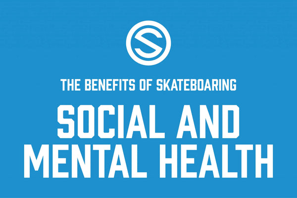The Social and Mental Benefits of Skateboarding